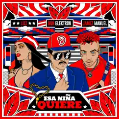 Esa Niña Quiere - Single by Don Elektron, Lizz & Jamez Manuel album reviews, ratings, credits