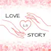 Love Story - Single album lyrics, reviews, download