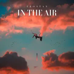 In the Air - Single by Frostan album reviews, ratings, credits