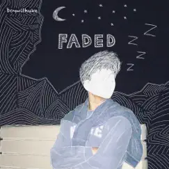 Faded - Single by BoyWithUke album reviews, ratings, credits