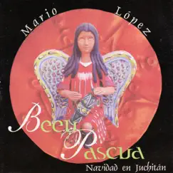 Beeu Pascua - Navidad en Juchitan by Mario Lopez album reviews, ratings, credits