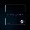 If You Love Him (Remix) [Remix] - Single album lyrics, reviews, download