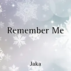 Remember Me - Single by JAKA album reviews, ratings, credits