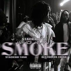 Who Want Smoke (feat. Stackboi Tank & Bestdress Fresh) - Single by Stackboi Ty album reviews, ratings, credits