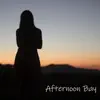 Afternoon Bay - Single album lyrics, reviews, download