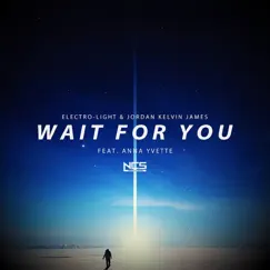 Wait for You - Single by Electrolight, Anna Yvette & Jordan Kelvin James album reviews, ratings, credits