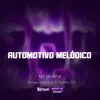 Automotivo melódico - Single album lyrics, reviews, download