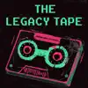 The Legacy Tape album lyrics, reviews, download
