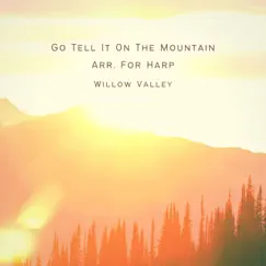 Go Tell It On the Mountain Arr. For Harp - Single by Willow Valley album reviews, ratings, credits