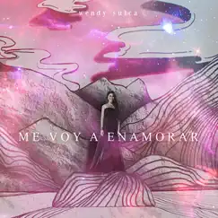 Me Voy A Enamorar - Single by Wendy Sulca album reviews, ratings, credits