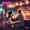 Polygods - Single album lyrics, reviews, download