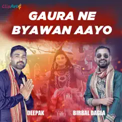 Gaura Ne Byawan Aayo - Single by Birbal Dagla & Deepak album reviews, ratings, credits