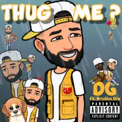 Thug Me (feat. Brotha Dre) - Single by DG album reviews, ratings, credits