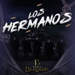 Los Hermanos - Single by Grupo Bragado album reviews, ratings, credits