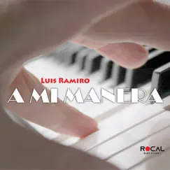 A Mi Manera - Single by Luis Ramiro album reviews, ratings, credits