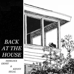 Back At The House by Hemlock Ernst & Kenny Segal album reviews, ratings, credits