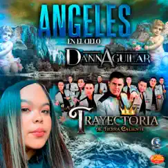 Ángeles en el Cielo - Single by La Trayectoria de Tierra Caliente & Danna Aguilar album reviews, ratings, credits