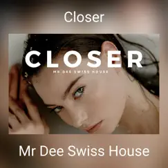 Closer - EP by Mr Dee Swiss House album reviews, ratings, credits