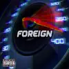 Foreign (feat. KiNGZ¥) - Single album lyrics, reviews, download