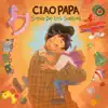 Ciao Papa - Single album lyrics, reviews, download