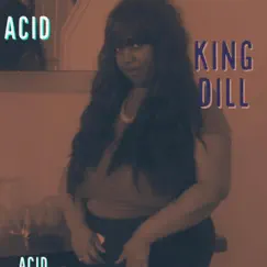 Acid - Single by King Dill album reviews, ratings, credits