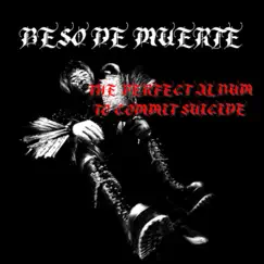 The Perfect Album To Commit Suicide by BESO DE MUERTE album reviews, ratings, credits