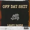 Off Dat Shit - Single album lyrics, reviews, download