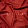 Your Love - Single album lyrics, reviews, download