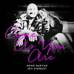 Come As You Are - Single by Mono Martian & Iris Stardust album reviews, ratings, credits