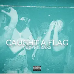 Caught a Flag (feat. Raks) - Single by Guxpp album reviews, ratings, credits