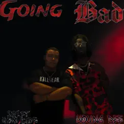 Going Bad (feat. Swift Homicide) Song Lyrics