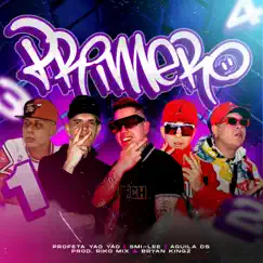 Primero (feat. Dj Bryan Kingz & Riko Mix) - Single by Smi-Lee, Profeta Yao Yao & Aguila DS album reviews, ratings, credits