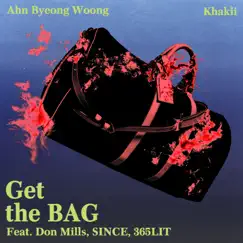 Get the Bag (feat. Don Mills, SINCE & 365LIT) - Single by Ahn Byeong Woong & Khakii album reviews, ratings, credits