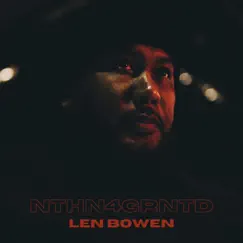 Nthn4grntd by Len Bowen album reviews, ratings, credits