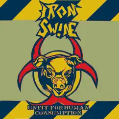 Unfit for Human Consumption - EP by Iron Swine album reviews, ratings, credits