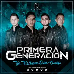 Ya No Quiero Estar Contigo by Primera Generacion album reviews, ratings, credits