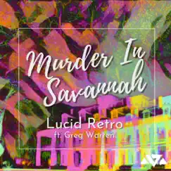 Murder In Savannah (feat. Greg Warren) - Single by Lucid Retro album reviews, ratings, credits