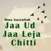 Jaa Ud Jaa Leja Chitti - Single album lyrics, reviews, download