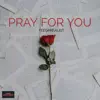 Pray For You - Single album lyrics, reviews, download