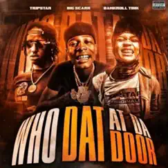 Who Dat at da Door (feat. Tripstar & Big Scarr) Song Lyrics