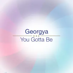 You Gotta Be - Single by Georgya album reviews, ratings, credits