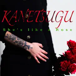 She's Like a Rose - Single by KANETSUGU album reviews, ratings, credits