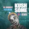 Kush Some (UK Remix) - Single album lyrics, reviews, download