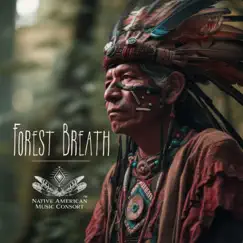 Forest Breath: Native American Flute Music with Mystical Forest Sounds for Spiritual Purification and Inner Healing, Bring Moments of Peace, And Tranquility by Native American Music Consort album reviews, ratings, credits