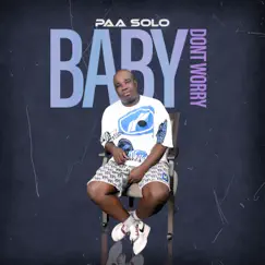 Baby Dont Worry - Single by Paa Solo album reviews, ratings, credits