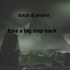 Take a Big Step Back - Single by Dutch dj project album reviews, ratings, credits