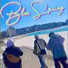 Blue Spring - Single album lyrics, reviews, download