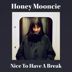 Nice to Have a Break - Single by Honey Mooncie album reviews, ratings, credits
