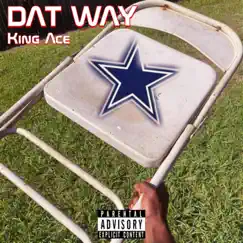 Dat Way - Single by King Ace album reviews, ratings, credits