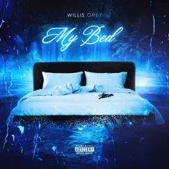 My Bed - Single by Willis Grey album reviews, ratings, credits